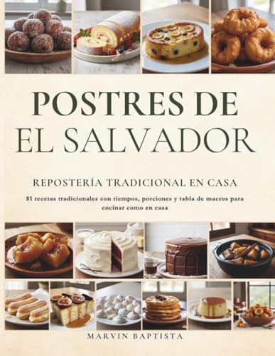 Postres de El Salvador Repostería Tradicional en Casa: 81 recetas tradicionales
