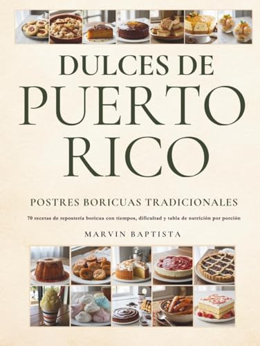 Dulces de Puerto Rico: 70 recetas de repostería boricua