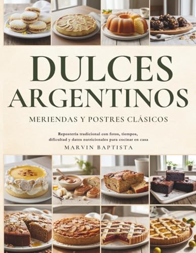 Dulces Argentinos: Meriendas y Postres Clásicos