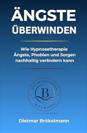 Das Grübeln überwinden: Strategien gegen Angst und innere Unruhe Heinz-Peter Röhr