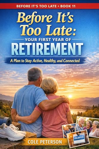 Cover of Before It's Too Late: Your First Year of Retirement