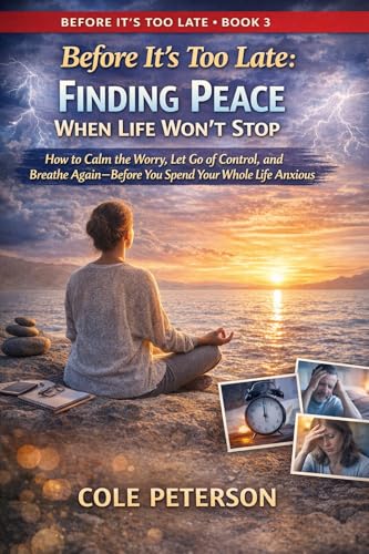 Cover of Before It's Too Late: Finding Peace When Life Won't Stop