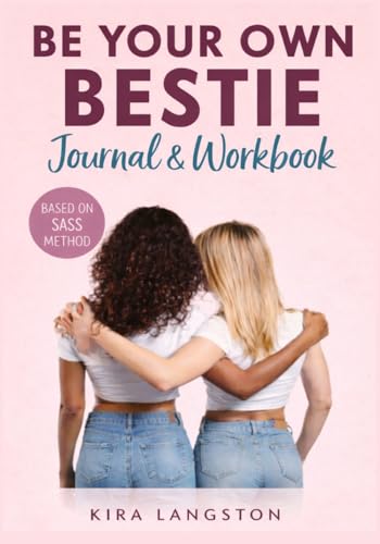 Cover of Be Your Own Bestie: A No-Nonsense Guide to Changing the Way You Treat Yourself