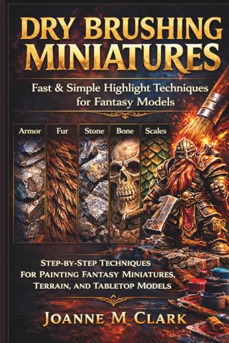 Cover of Dry Brushing Miniatures: Fast & Simple Highlight Techniques for Fantasy Models