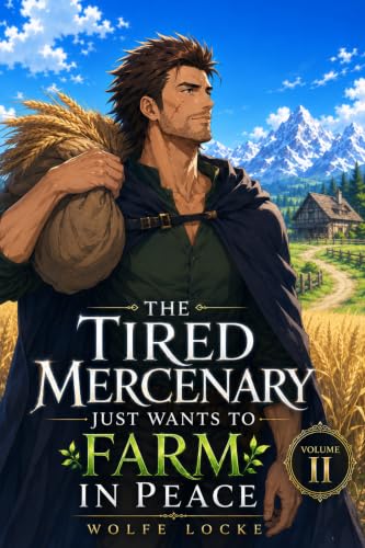 The Tired Mercenary Just Wants to Farm in Peace: Vol II book cover