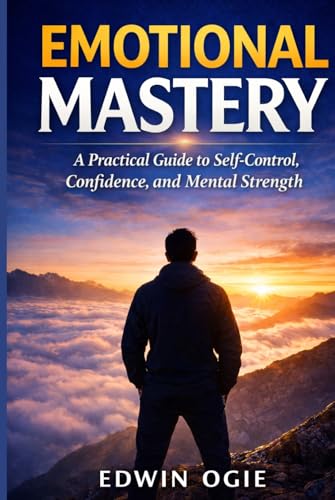 Emotional Mastery by Edwin Ogie