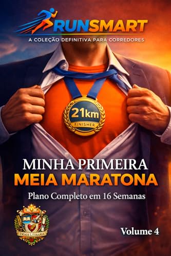 Coleção RunSmart - Volume 4 - Minha Primeira Meia Maratona: Plano Completo em 16 Semanas (RunSmart - A Coleção Definitiva Para Corredores)