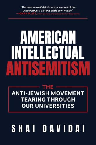 American Intellectual Antisemitism: The Anti-Jewish Movement Tearing Through Our Universities