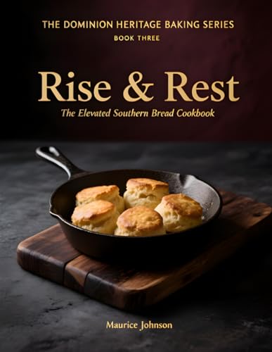 Rise & Rest: The Elevated Southern Bread Cookbook