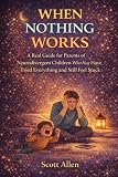 The Awareverse Guide to When Nothing Works: A Real Guide for Parents of Neurodivergent Children Who Have Tried Everything and Still Feel Stuck (Awareverse Parenting Support Guides)
