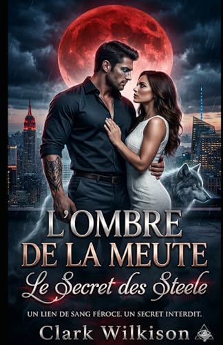L'Ombre de la Meute : Le Secret des Steele : Une Romance Paranormale