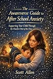 Awareverse Guide After School Anxiety Supporting
