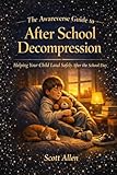 Awareverse Guide After School Decompression Parenting