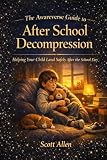 Awareverse Guide After School Decompression Parenting