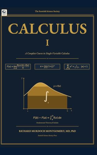 Cover of Calculus I: A Complete Course in Single-Variable Calculus (Calculus: A Complete Course in Modern Mathematics Book 1) by Richard Murdoch Montgomery