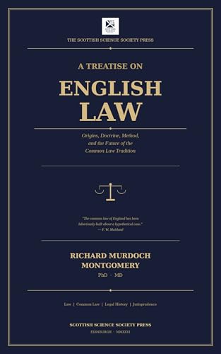 Cover of A Treatise on English Law: Origins, Doctrine, Method, and the Future of the Common Law Tradition (Scottish Science Society Law Series) by Richard Murdoch Montgomery