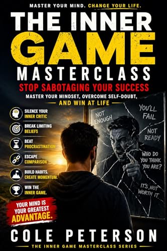 Cover of The Inner Game Masterclass: Stop Sabotaging Your Success