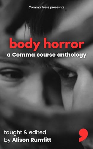 Body Horror : Stories by writers from the Comma Short Story Course, Manchester, 2025 book cover