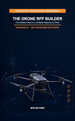 THE DRONE RFP BUILDER — From Mission Need to a Verifiable Statement of Work