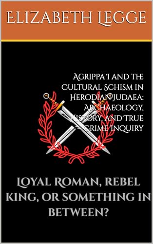 Agrippa I and the Cultural Schism in Herodian Judaea book cover