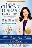 Your Chronic Disease Lab Guide by Sonya M., CLS