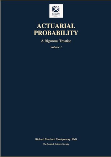 Cover of Actuarial Probability: A Rigorous Treatise, Volume 1 by Richard Murdoch Montgomery