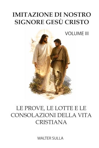 Imitazione di Nostro Signore Gesù Cristo: prove, lotte e trasformazione spirituale