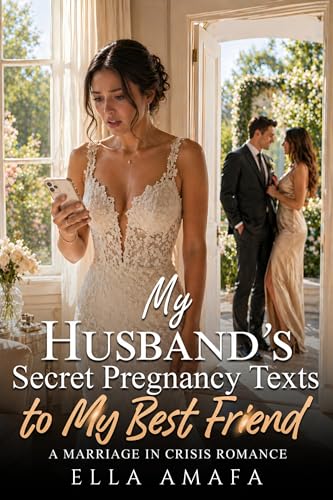 Cover of My Husband’s Secret Pregnancy Texts to My Best Friend: A Marriage in Crisis Romance (Her Marriage in Crisis Book 17)