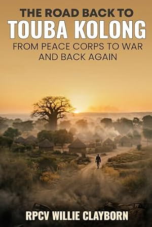 The Road Back to Touba Kolong: From Peace Corps to War and Back Again