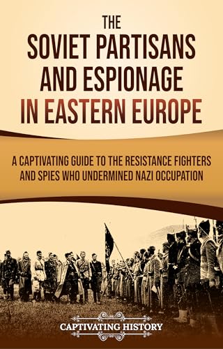 The Soviet Partisans and Espionage in Eastern Europe