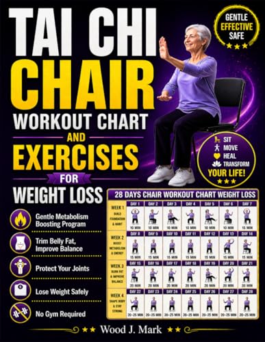 Cover of Tai Chi Chair Workout Chart And Exercises for Weight Loss: The Seated Tai Chi Chart & Gentle Metabolism-Boosting Program to T
