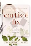 Cortisol Fix book cover by Heidi Moretti MS RD CLT — science-backed guide to stress hormones, fatigue, and work performance nutrition