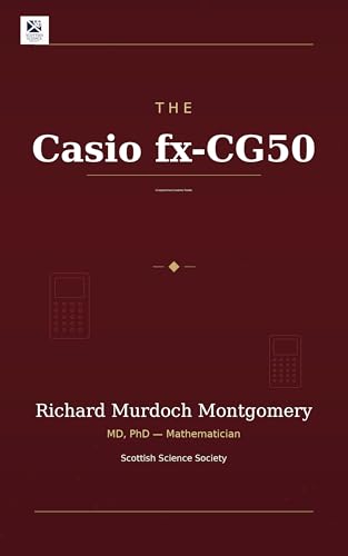 Cover of The Casio fx-CG50: A Comprehensive Academic Treatise (Scientific Calculators Treatises and Manuals) by Richard Murdoch Montgomery