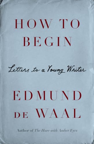 How to Begin: Letters to a Young Writer book cover