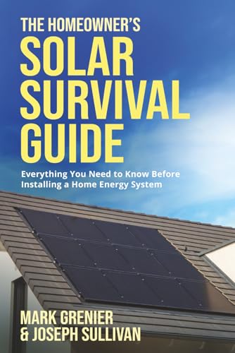 Cover of The Homeowner’s Solar Survival Guide: Everything You Need to Know Before Installing a Home Energy System