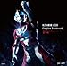 ウルトラマンジード　Complete Sound Track