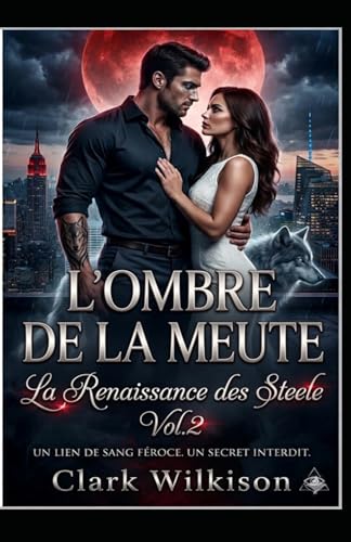 L'Ombre de la Meute : L'Empire des Ombres Vol.2 La Renaissance des Steele