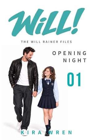 Opening Night: The Will Rainer Files (WiLL! Book 1)