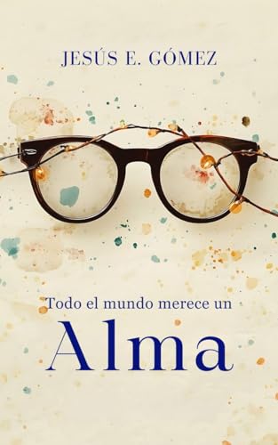 TODO EL MUNDO MERECE UN ALMA