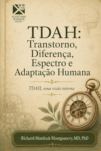 Cover of TDAH: Transtorno, Diferença, Espectro e Adaptação Humana: TDAH, UMA VISÃO INTERNA (Medicine) by Richard Murdoch Montgomery