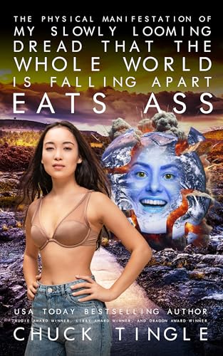 The Physical Manifestation Of My Slowly Looming Dread That The Whole World Is Falling Apart Eats Ass book cover