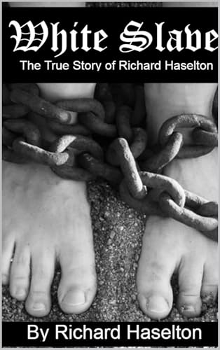 White Slave: The True Story of Richard Haselton