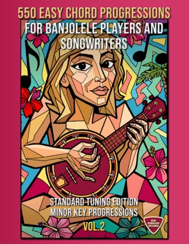 550 Easy Chord Progressions for Banjolele Players and Songwriters. Vol. 2: MINOR KEY Progressions. Standard Tuning Edition. Notes, Chord Diagrams & Tabs. MIDI Download Included. Beginner to Advanced.