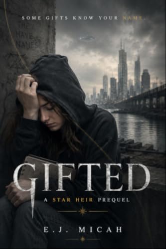 Gifted: Some Gifts Know Your Name (Star Heir Book 0)