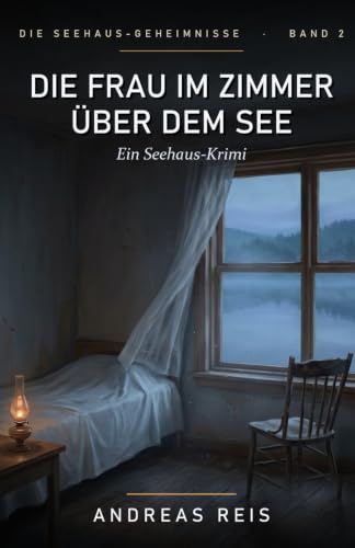 Cover: Die Frau im Zimmer über dem See