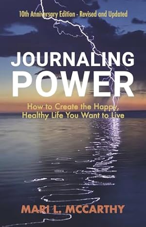 Journaling Power: How To Create The Happy, Healthy Life You Want To Live