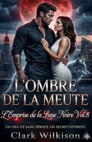 L'Ombre de la Meute - Vol. 8 : L'Emprise de la Lune Noire