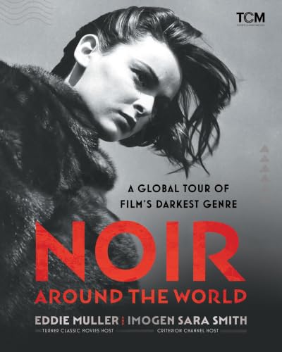 Noir Around the World: A Global Tour of Film's Darkest Genre book cover