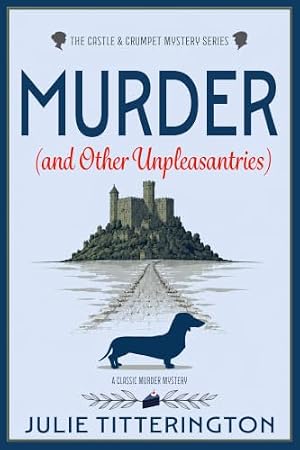Murder (and Other Unpleasantries) (The Castle & Crumpet Mystery Series Book 1)