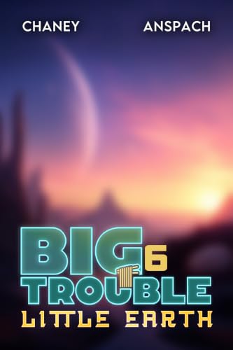 Big Trouble, Little Earth 6 book cover